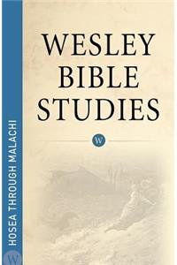 Wesley Bible Studies - Hosea Through Malachi