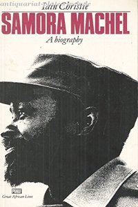 Samora Machel: a Biography