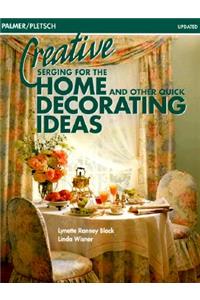 Creative Serging for the Home and Other Quick Decorating Ideas