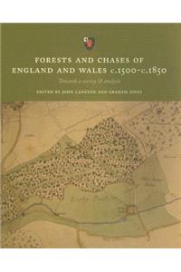 Forests and Chases of England and Wales C. 1500 to 1800: Towards a Survey and Analysis