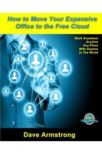 How to Move Your Expensive Office to the Free Cloud