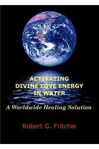 Activating Divine Love Energy in Water