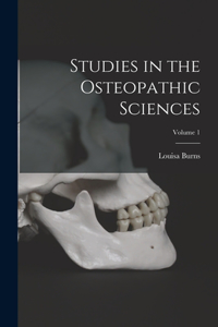 Studies in the Osteopathic Sciences; Volume 1