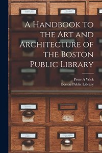 Handbook to the art and Architecture of the Boston Public Library