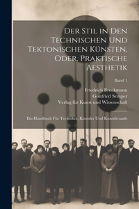Der Stil in den technischen und tektonischen Ku¨nsten, oder, Praktische Aesthetik