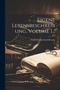Eigene Lebensbeschreibung, Volume 1...