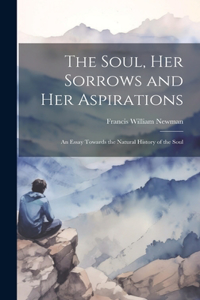 Soul, Her Sorrows and Her Aspirations