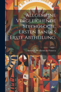 Allgemeine vergleichende Mythologie. Ersten Bandes erste Abtheilung.