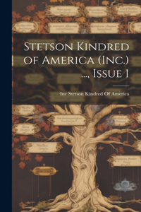 Stetson Kindred of America (Inc.) ..., Issue 1