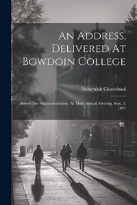 Address, Delivered At Bowdoin College