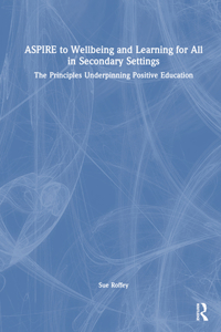 ASPIRE to Wellbeing and Learning for All in Secondary Settings