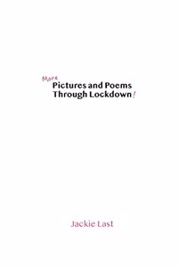 More Pictures and Poems Through Lockdown