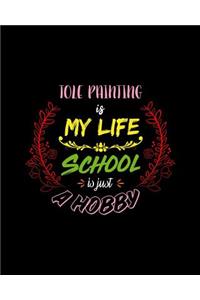 Tole Painting Is My Life School Is Just A Hobby