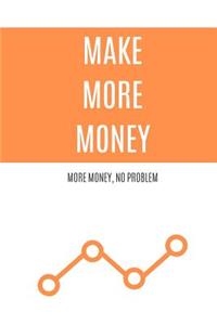 Make More Money
