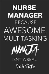 Nurse Manager Because Awesome Multitasking Ninja Isn't A Real Job Title