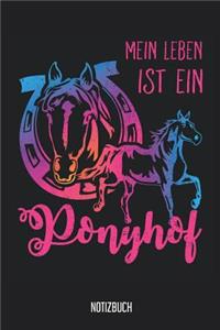 Notizbuch: Mein Leben ist ein Ponyhof! Pferde Notizbuch, 120 Seiten blanko, 6x9, eckiger Buchrücken, Pferde Reiten Notizheft, Schreibheft, Pferdebuch für Noitz