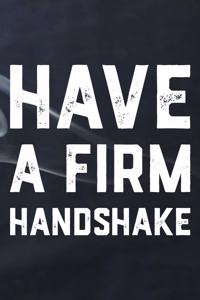 Have A Firm Handshake