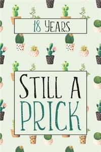 18 Years Still A Prick