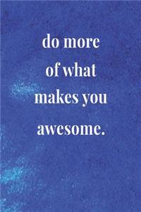 Do More Of What Makes You Awesome