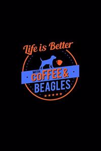 Life Is Better With Coffee & Beagles