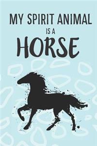 My Spirit Animal Is A Horse