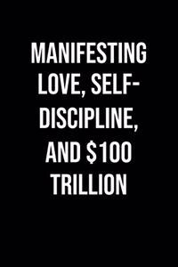 Manifesting Love Self Discipline And 100 Trillion
