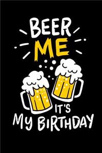 Beer Me, It's My Birthday: 120 Pages I 6x9 I Graph Paper 5x5 I Funny Alcohol And Drinking Birthday Gifts