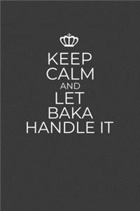 Keep Calm And Let Baka Handle It