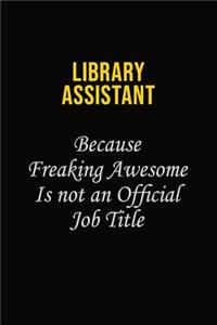 Library Assistant Because Freaking Awesome Is Not An Official Job Title