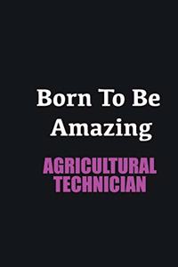 Born to me Amazing Agricultural Technician