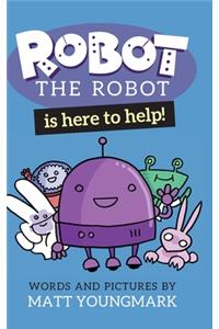 Robot the Robot is Here to Help!