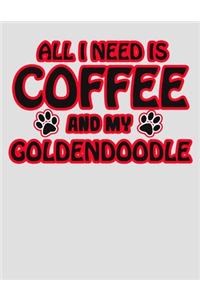 All I Need is Coffee and My Goldendoodle