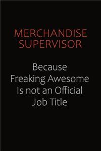 Merchandise Supervisor Because Freaking Awesome Is Not An Official job Title