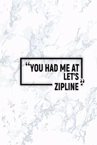 You Had Me at Let's Zipline