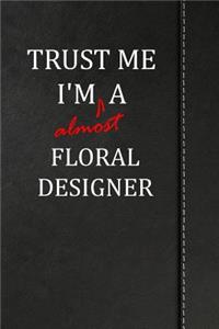 Trust Me I'm Almost a Floral Designer