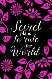 Secret Plans To Rule The World
