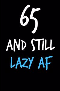 65 and Still Lazy AF