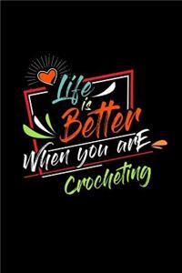 Life Is Better When You Are Crocheting