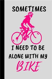 sometimes i need to be alone with my bike