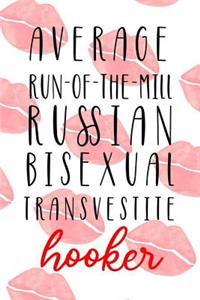 Average Run Of The Mill Russian Bisexual Transvestite Hooker