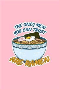 The Only Men You Can Trust Are Ramen