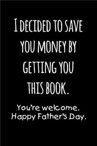I decided to save you money by getting this book. You're welcome Happy Father's day