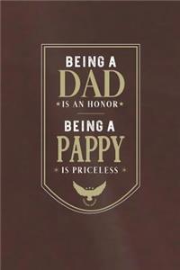 Being A Dad Is An Honor Being A Pappy Is Priceless