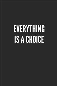 Everything Is a Choice