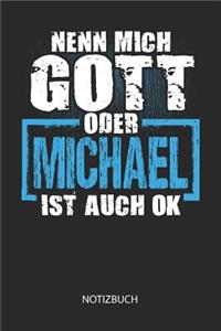 Nenn mich Gott oder - Michael - ist auch OK - Notizbuch