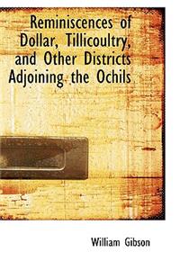 Reminiscences of Dollar, Tillicoultry, and Other Districts Adjoining the Ochils