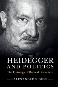 Heidegger and Politics: The Ontology of Radical Discontent