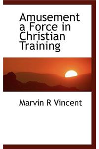 Amusement a Force in Christian Training