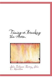 Taming or Breaking the Horse.