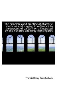 The Principles and Practice of Obstetric Medicine and Surgery, in Reference to the Process of Partur